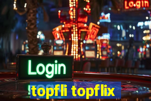 topfli topflix